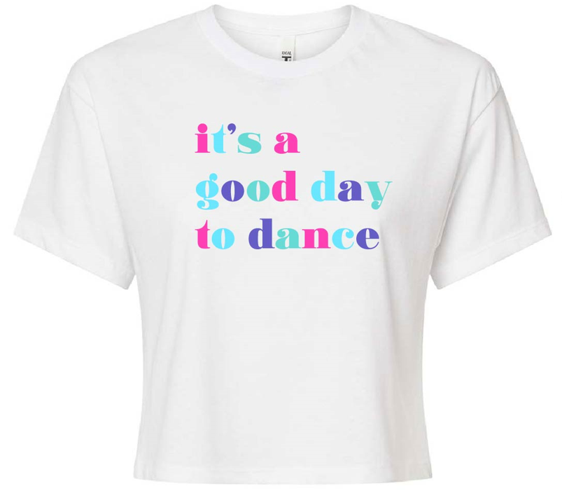 It's A Good Day To Dance Crop Tee